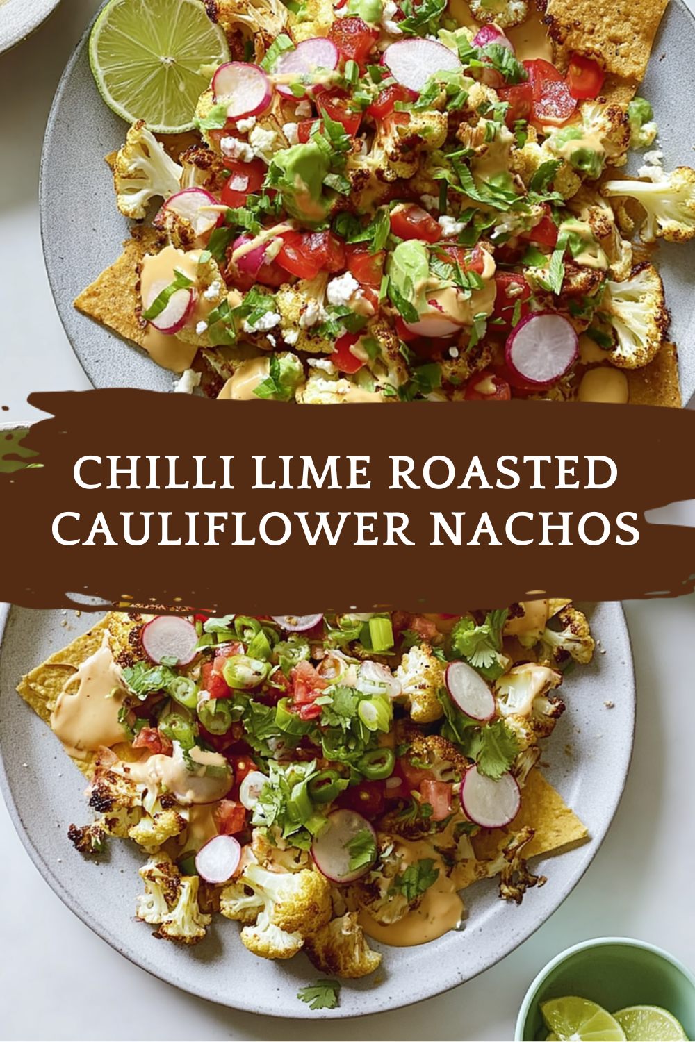 Chilli Lime Roasted Cauliflower Nachos