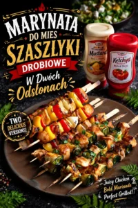 Marynata Do Mies Szaszlyki Drobiowe W Dwoch Odslonach