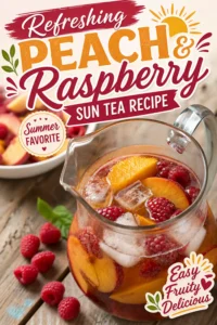 Refreshing Peach Raspberry Sun Tea Recipe - Summer Favorite